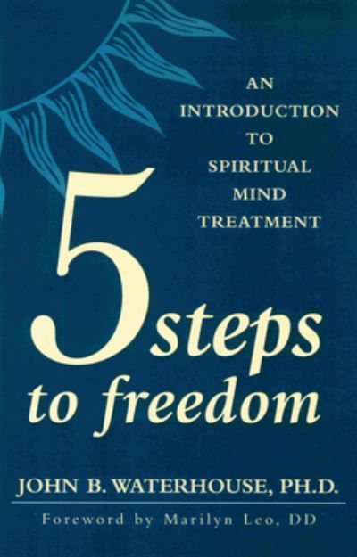 Cover for John Waterhouse · FIVE STEPS TO FREEDOM: An Introduction to Spiritual Mind Treatment (Paperback Book) (2003)
