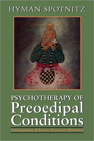 Cover for Hyman Spotnitz · Psychotherapy of the Pre-Oedipal Conditions (Hardcover Book) (1976)