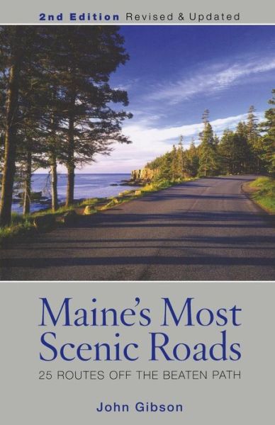 Maine's Most Scenic Roads: 25 Routes off the Beaten Path - John Gibson - Books - Rowman & Littlefield - 9780892729425 - September 16, 2011