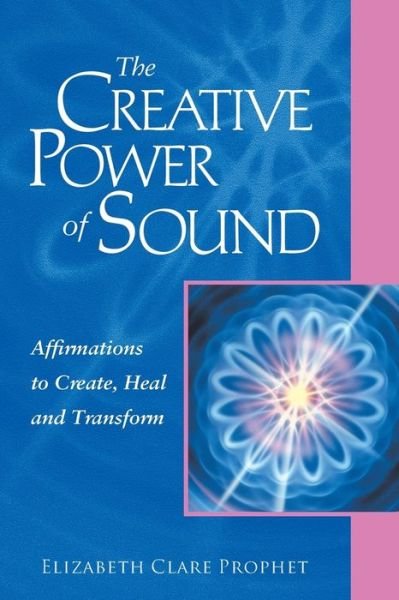 Cover for Prophet, Elizabeth Clare (Elizabeth Clare Prophet) · The Creative Power of Sound: Affirmations to Create, Heal and Transform (Taschenbuch) (1998)