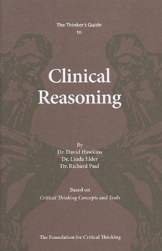 Cover for David Hawkins · The Thinker's Guide to Clinical Reasoning: Based on Critical Thinking Concepts and Tools - Thinker's Guide Library (Taschenbuch) (2010)