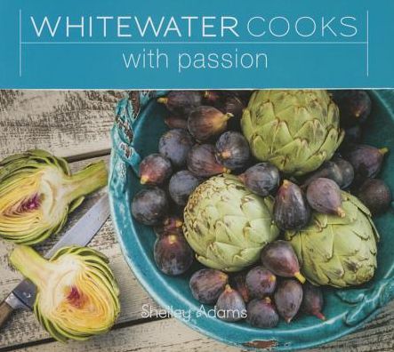 Cover for Shelley Adams · Whitewater Cooks with Passion Volume 4 - Whitewatercooks (Paperback Book) (2014)