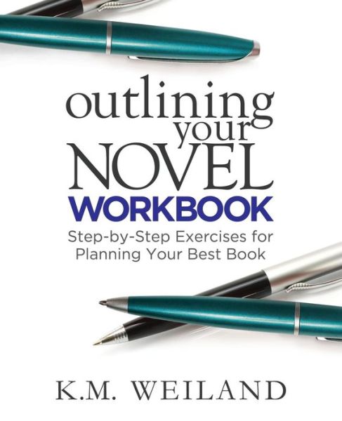 Cover for K.m. Weiland · Outlining Your Novel Workbook: Step-by-step Exercises for Planning Your Best Book (Paperback Book) (2014)