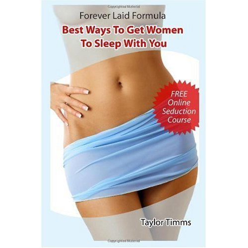 Taylor Timms · Forever Laid Formula: Best Ways To Get Women To Sleep With You (Paperback Book) (2010)