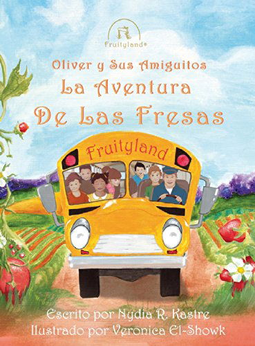 Cover for Nydia R. Kastre · Oliver Y Sus Amiguitos La Aventura De Las Fresas (Hardcover Book) [Spanish edition] (2014)