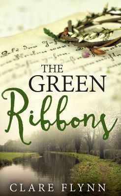 Cover for Clare Flynn · The Green Ribbons (Paperback Book) (2016)