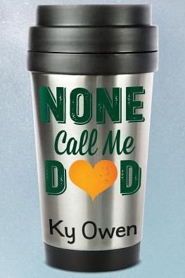 Cover for Ky Owen · None Call Me Dad (Paperback Book) (2016)