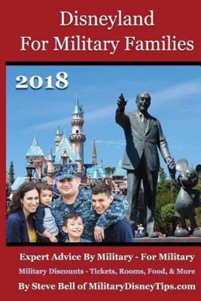 Cover for Steve Bell · Disneyland For Military Families 2018 Expert Advice By Military - For Military (Paperback Bog) (2017)