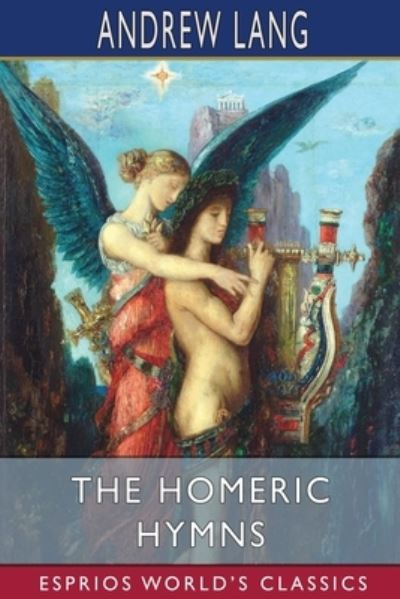 Cover for Andrew Lang · The Homeric Hymns (Esprios Classics) (Paperback Book) (2024)