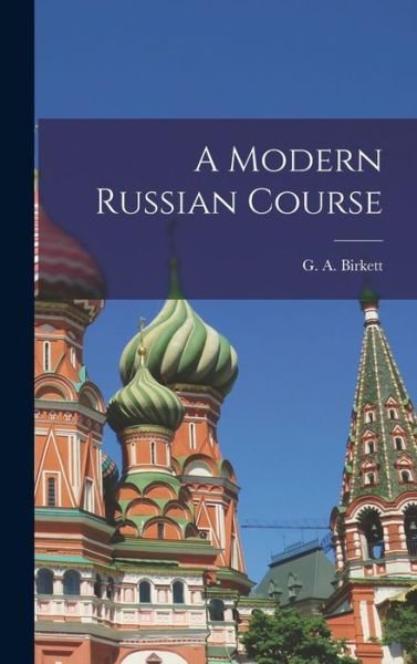 Cover for G a (George Arthur) Birkett · A Modern Russian Course (Hardcover Book) (2021)