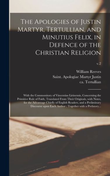 Cover for William 1667-1726 Reeves · The Apologies of Justin Martyr, Tertullian, and Minutius Felix, in Defence of the Christian Religion (Hardcover Book) (2021)