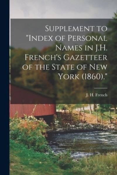 Cover for J H (John Homer) 1824-1888 French · Supplement to Index of Personal Names in J.H. French's Gazetteer of the State of New York (1860). (Pocketbok) (2021)