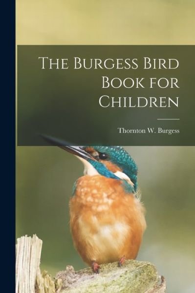 Cover for Thornton W. Burgess · Burgess Bird Book for Children (Bog) (2022)