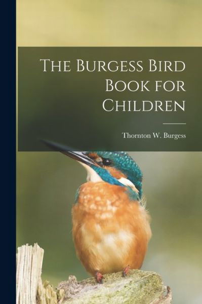 Cover for Thornton W. Burgess · Burgess Bird Book for Children (Bok) (2022)