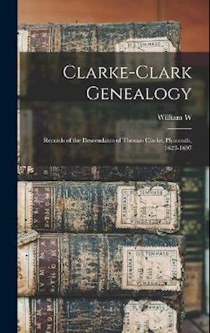 Cover for William W. B. 1813 Johnson · Clarke-Clark Genealogy (Book) (2022)