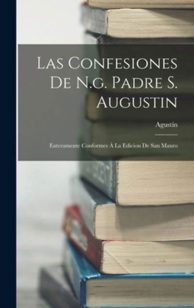 Cover for Obispo de Hipona) Agustín (Santo · Las Confesiones de N. G. Padre S. Augustin (Bok) (2022)