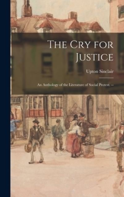 Cry for Justice - Upton Sinclair - Books - Creative Media Partners, LLC - 9781018580425 - October 27, 2022