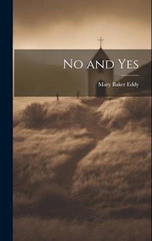 Cover for Mary Baker Eddy · No and Yes (Buch) (2023)