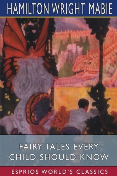 Cover for Hamilton Wright Mabie · Fairy Tales Every Child Should Know (Esprios Classics) (Taschenbuch) (2024)
