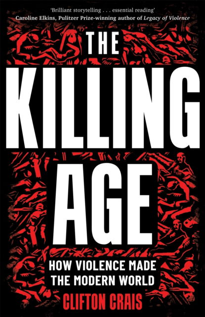 Cover for Clifton Crais · The Killing Age: How Violence Made the Modern World (Paperback Book) (2025)