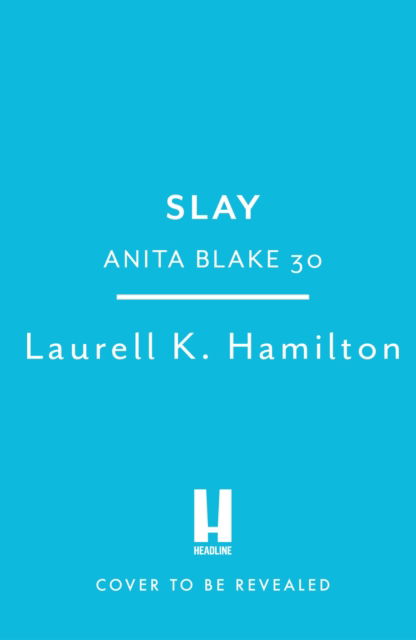 Cover for Laurell K. Hamilton · Slay: Anita Blake 30 - Anita Blake, Vampire Hunter, Novels (Innbunden bok) (2023)