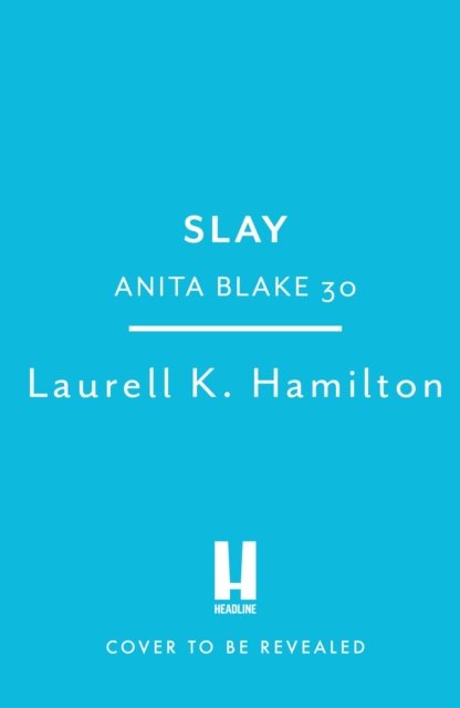 Cover for Laurell K. Hamilton · Slay: Anita Blake 30 - Anita Blake, Vampire Hunter, Novels (Hardcover bog) (2023)
