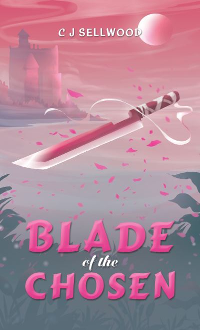 Cover for C J Sellwood · Blade of the Chosen (Paperback Book) (2023)