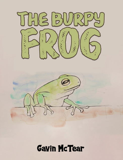 Gavin McTear · The Burpy Frog (Paperback Book) (2024)