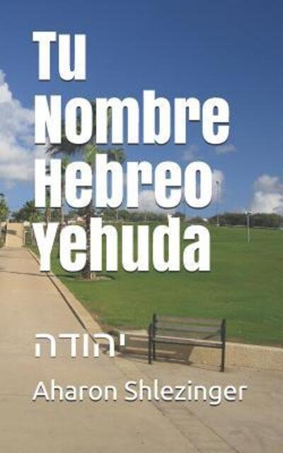 Cover for Aharon Shlezinger · Tu Nombre Hebreo Yehuda (Pocketbok) (2019)