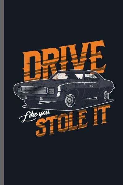 Drive like you stole it - Carl Thomas - Books - Independently Published - 9781072416425 - June 6, 2019