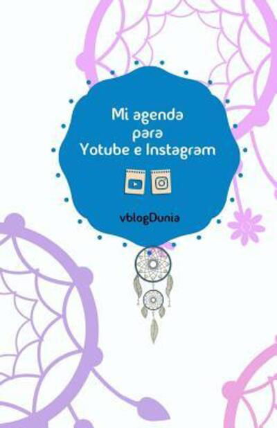 Cover for Susana Escarabajal Magaña · Mi Agenda Para Youtube E Instagram (Taschenbuch) (2019)