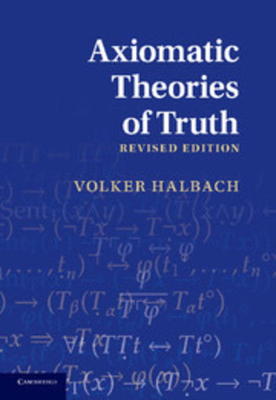 Cover for Halbach, Volker (University of Oxford) · Axiomatic Theories of Truth (Paperback Book) [2 Revised edition] (2014)