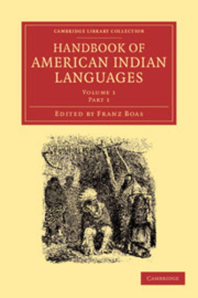 Handbook of American Indian Languages - Handbook of American Indian Languages 2 Volume Set - Franz Boas - Books - Cambridge University Press - 9781108063425 - August 29, 2013