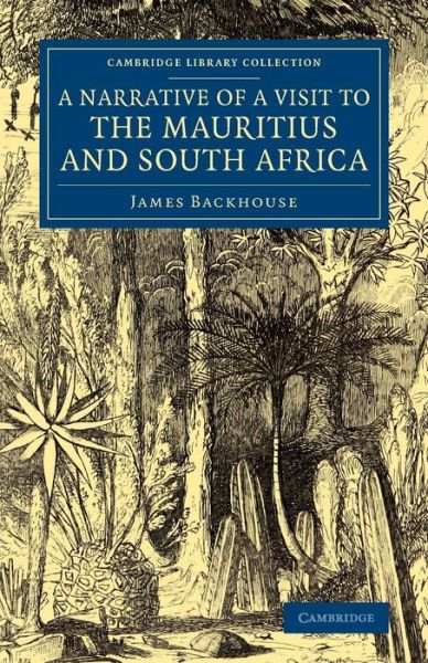Cover for James Backhouse · A Narrative of a Visit to the Mauritius and South Africa - Cambridge Library Collection - African Studies (Paperback Book) (2014)