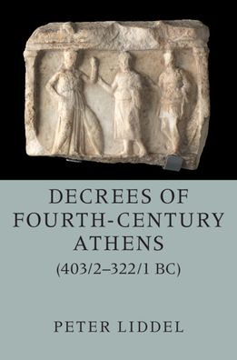 Cover for Liddel, Peter (University of Manchester) · Decrees of Fourth-Century Athens (403/2-322/1 BC) 2 Hardback Volume Set (Book) (2020)