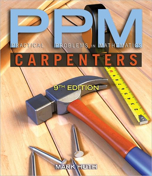 Practical Problems in Mathematics for Carpenters - Mark W. Huth - Books - Cengage Learning, Inc - 9781111313425 - July 26, 2011