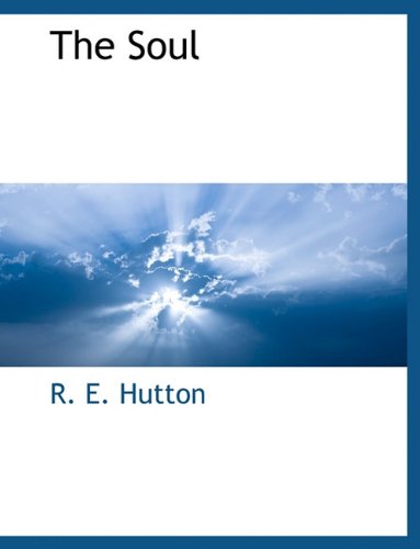 The Soul - R. E. Hutton - Livros - BCR (Bibliographical Center for Research - 9781117902425 - 11 de março de 2010