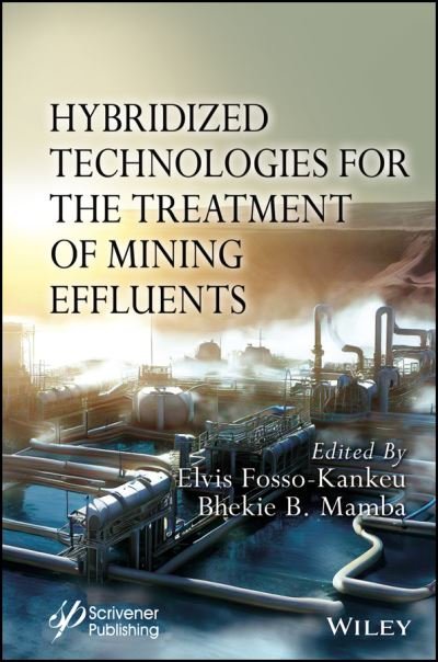Hybridized Technologies for the Treatment of Mining Effluents - Fosso-Kankeu - Bücher - John Wiley & Sons Inc - 9781119896425 - 2. August 2023