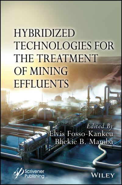 Hybridized Technologies for the Treatment of Mining Effluents - Fosso-Kankeu - Livres - John Wiley & Sons Inc - 9781119896425 - 2 août 2023