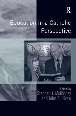 Education in a Catholic Perspective - John Sullivan - Książki - Taylor & Francis Ltd - 9781138271425 - 17 listopada 2016