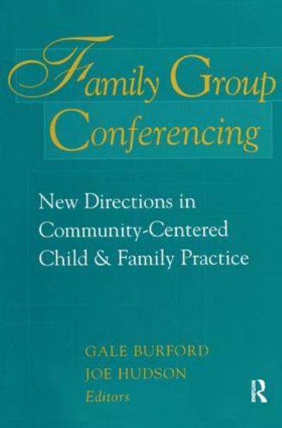 Cover for Gale Burford · Family Group Conferencing: New Directions in Community-Centered Child and Family Practice (Hardcover Book) (2017)