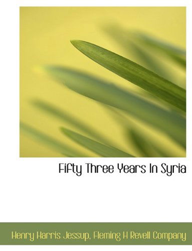 Cover for Henry Harris Jessup · Fifty Three Years in Syria (Paperback Book) (2010)