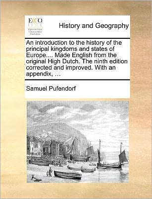 Cover for Samuel Pufendorf · An Introduction to the History of the Principal Kingdoms and States of Europe.... Made English from the Original High Dutch. the Ninth Edition Corrected (Paperback Book) (2010)