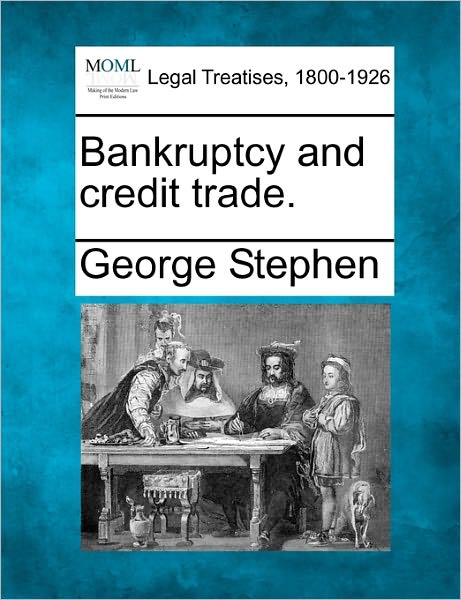 Cover for George Stephen · Bankruptcy and Credit Trade. (Taschenbuch) (2010)