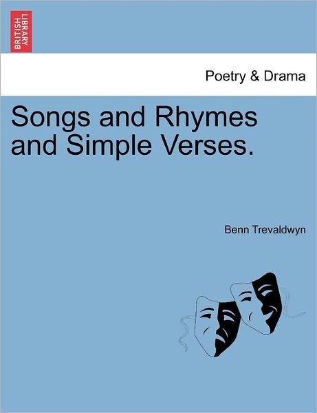 Songs and Rhymes and Simple Verses. - Benn Trevaldwyn - Livros - British Library, Historical Print Editio - 9781241061425 - 1 de fevereiro de 2011