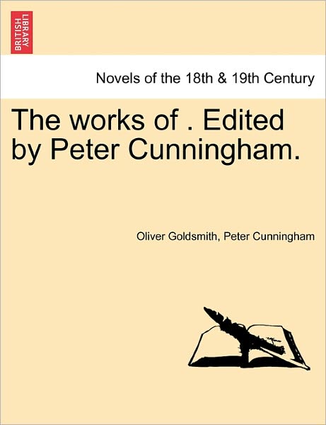 Cover for Oliver Goldsmith · The Works of . Edited by Peter Cunningham. (Paperback Book) (2011)