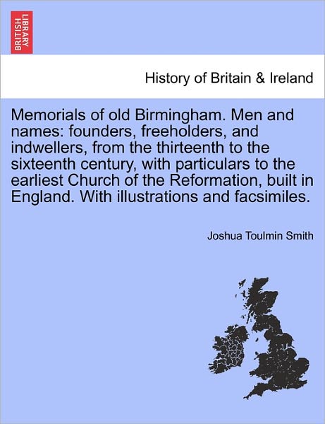 Cover for Joshua Toulmin Smith · Memorials of Old Birmingham. men and Names: Founders, Freeholders, and Indwellers, from the Thirteenth to the Sixteenth Century, with Particulars to T (Paperback Book) (2011)