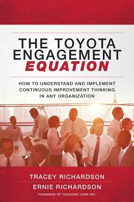 Cover for Tracey Richardson · The Toyota Engagement Equation: How to Understand and Implement Continuous Improvement Thinking in Any Organization (Hardcover Book) [Ed edition] (2017)