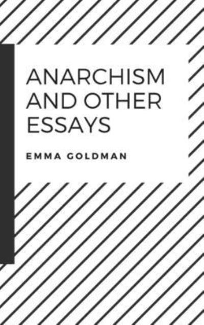 Cover for Emma Goldman · Anarchism and Other Essays (Hardcover Book) (2017)