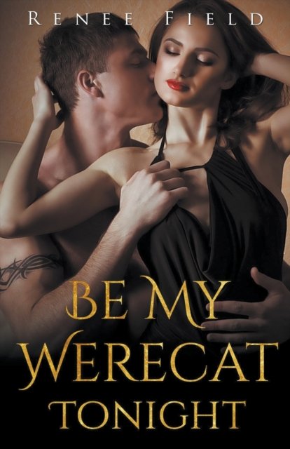 Cover for Renee Field · Be My Werecat Tonight (Paperback Book) (2018)